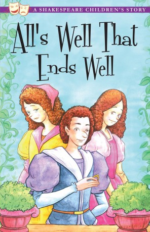All's Well That Ends Well: A Shakespeare Children's Story [KSIĄŻKA]
