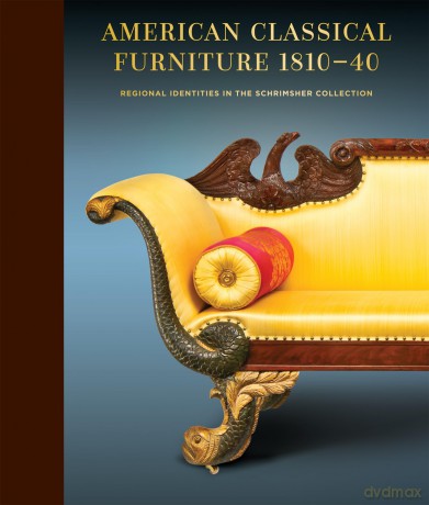 Amarican Classical Furniture: Regional Identities in the Schrimsher Collection [KSIĄŻKA]