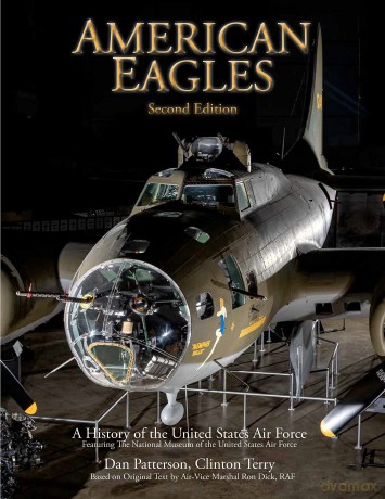 American Eagles: A History of the United States Air Force Featuring the Collection of the National Museum of the U.S. Air Force, Second Edition [KSIĄŻKA]