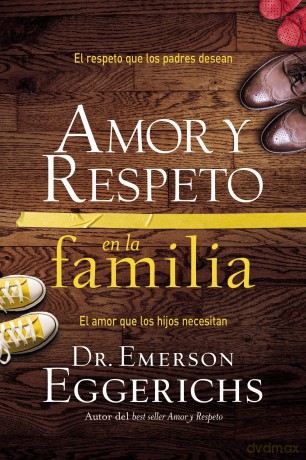 Amor y respeto en la familia: The Respect Parents Desire, The Love Children Need: El respeto que los padres desean, el amor que los hijos necesitan [KSIĄŻKA]