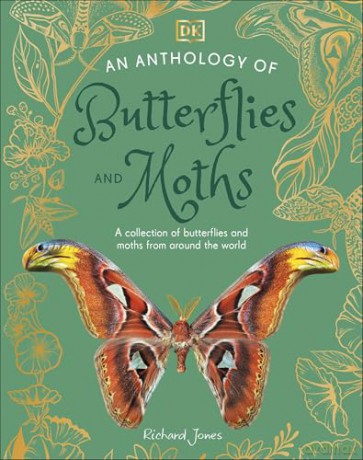 An Anthology of Butterflies and Moths: A Collection of Butterflies and Moths from Around the World [KSIĄŻKA]