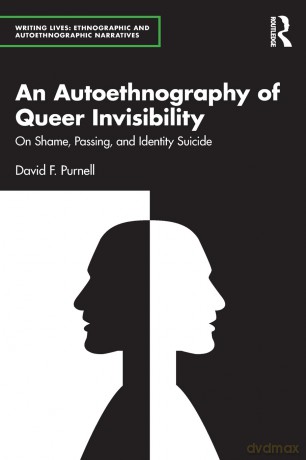 An Autoethnography of Queer Invisibility: On Shame, Passing, and Identity Suicide [KSIĄŻKA]