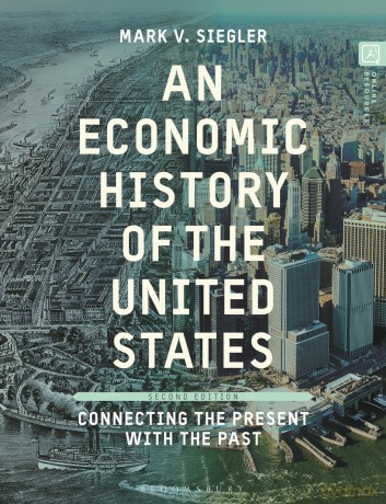 An Economic History of the United States: Connecting the Present with the Past [KSIĄŻKA]