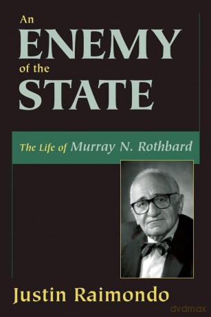 An Enemy of the State: The Life of Murray N. Rothbard [KSIĄŻKA]