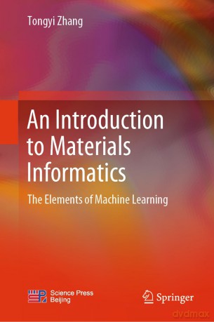An Introduction to Materials Informatics: The Elements of Machine Learning [KSIĄŻKA]