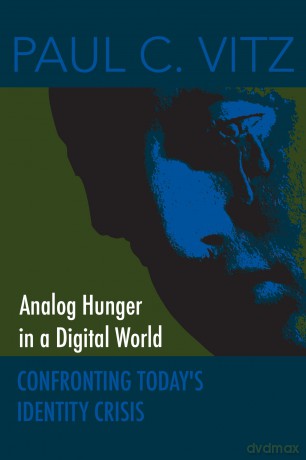 Analog Hunger in a Digital World: Confronting Today's Identity Crisis [KSIĄŻKA]