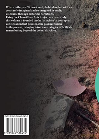 Anarchival Practices: The Clanwilliam Arts Project as Re-imagining Custodianship of the Past [KSIĄŻKA]