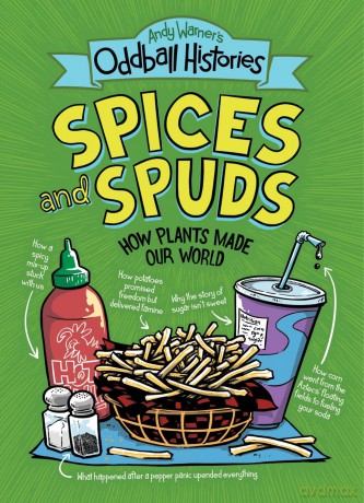 Andy Warner's Oddball Histories: Spices and Spuds: How Plants Made Our World: 2 [KSIĄŻKA]