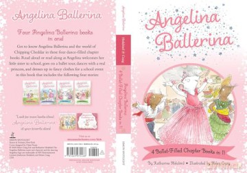 Angelina Ballerina 4 Ballet-Filled Chapter Books in 1!: Best Big Sister Ever!; Angelina Ballerina's Ballet Tour; Angelina Ballerina and the Dancing Princess; Angelina Ballerina and the Fancy Dress Day [KSIĄŻKA]