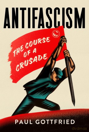 Antifascism: The Course of a Crusade [KSIĄŻKA]