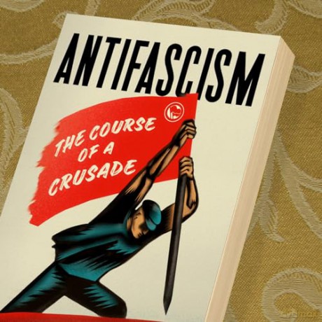 Antifascism: The Course of a Crusade [KSIĄŻKA]