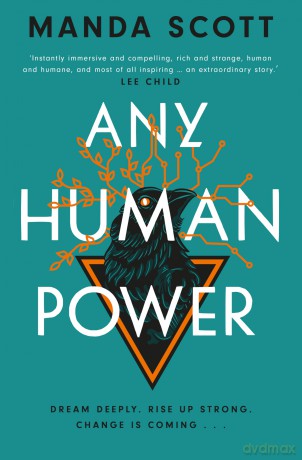 Any Human Power: the visionary new page-turner from the author of Boudica and A Treachery of Spies [KSIĄŻKA]