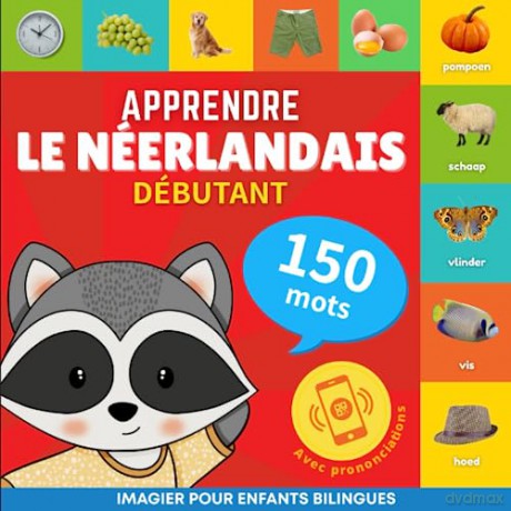 Apprendre le néerlandais - 150 mots avec prononciation - Débutant: Imagier pour enfants bilingues [KSIĄŻKA]