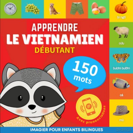 Apprendre le vietnamien - 150 mots avec prononciation - Débutant: Imagier pour enfants bilingues [KSIĄŻKA]