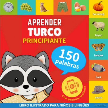 Aprender turco - 150 palabras con pronunciación - Principiante: Libro ilustrado para ninos bilingües [KSIĄŻKA]
