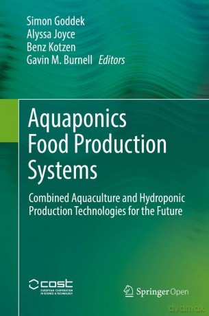 Aquaponics Food Production Systems: Combined Aquaculture and Hydroponic Production Technologies for the Future [KSIĄŻKA]