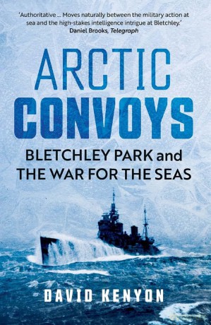 Arctic Convoys: Bletchley Park and the War for the Seas [KSIĄŻKA]