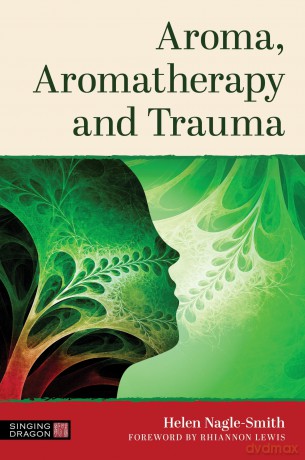 Aroma, Aromatherapy and Trauma [KSIĄŻKA]