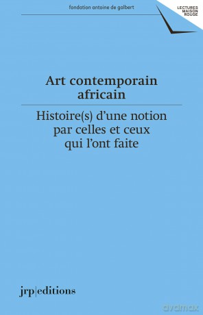 Art Contemporian Africain: Histoires D'une Notion [KSIĄŻKA]