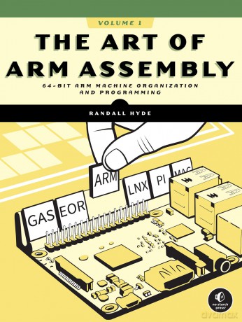 Art of ARM Assembly, The: 64-Bit ARM Machine Organization and Programming [KSIĄŻKA]