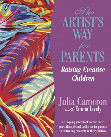Artist's Way for Parents, The: Raising Creative Children [KSIĄŻKA]