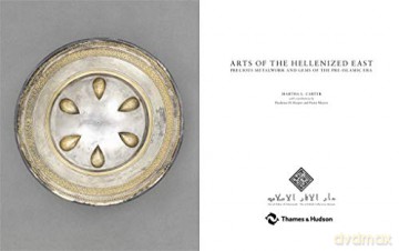 Arts of the Hellenized East: Precious Metalwork and Gems of the Pre-Islamic Era [KSIĄŻKA]