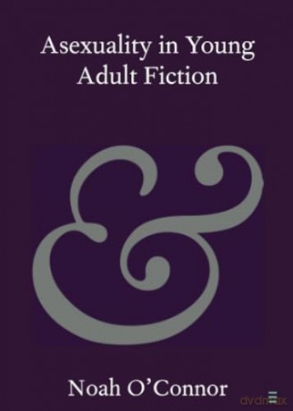 Asexuality in Young Adult Fiction [KSIĄŻKA]