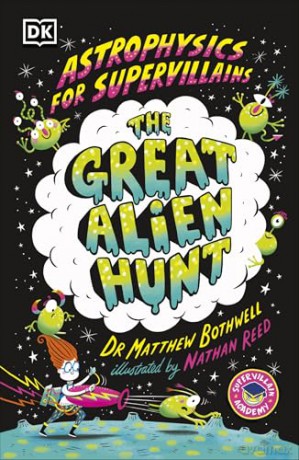 Astrophysics for Supervillains 2 The Great Alien Hunt [KSIĄŻKA]