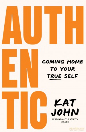 Authentic: Coming home to your true self [KSIĄŻKA]