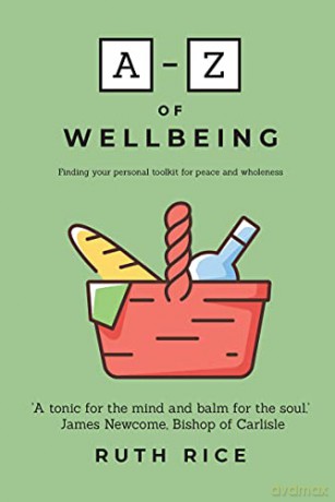A-Z Of Wellbeing: Finding Your Personal Toolkit for Peace and Wholeness [KSIĄŻKA]