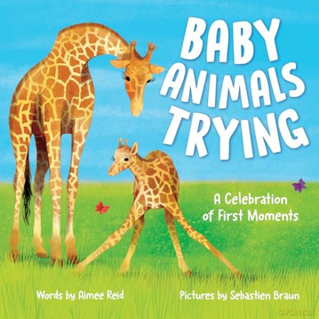 Baby Animals Trying: A Celebration of First Moments [KSIĄŻKA]