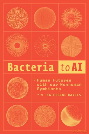 Bacteria to AI: Human Futures with our Nonhuman Symbionts [KSIĄŻKA]