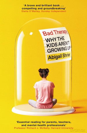 Bad Therapy: Why the Kids Aren't Growing Up [KSIĄŻKA]