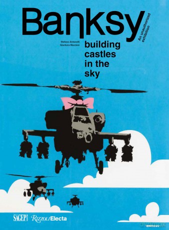 Banksy: Building Castles In The Sky: An Unauthorized Exhibition [KSIĄŻKA]
