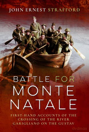 Battle for Monte Natale: First-Hand Accounts of the Crossing of the River Garigliano on the Gustav Line [KSIĄŻKA]