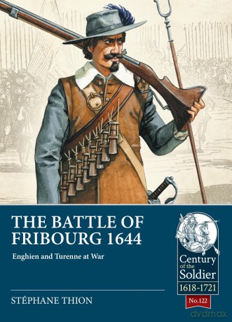 Battle of Fribourg 1644: Enghien and Turenne at War: 122 [KSIĄŻKA]