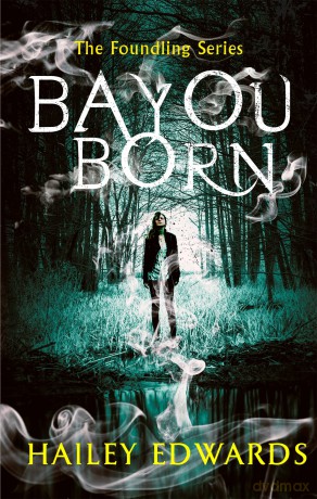 Bayou Born: Hailey Edwards [KSIĄŻKA]