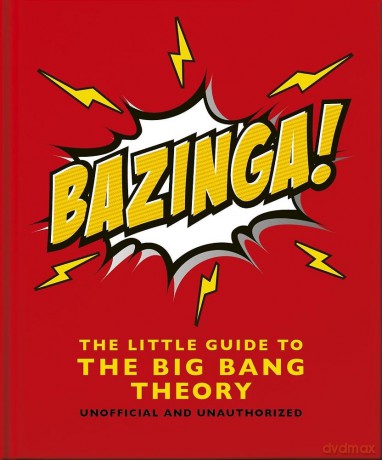 Bazinga!: The Little Guide to the Big Bang Theory: The Little Guide to the Big Bang Theory [KSIĄŻKA]