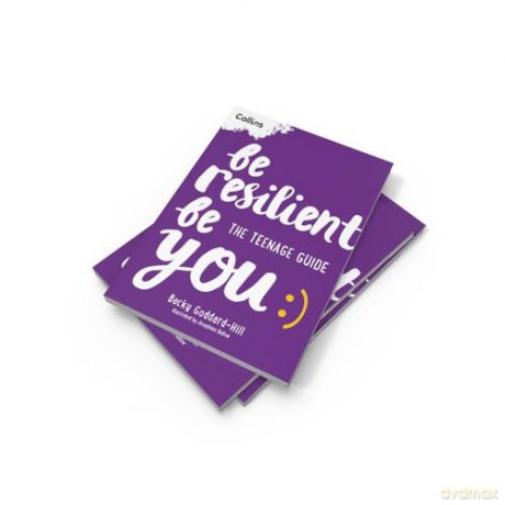 Be Resilient Be You: The teenage guide to handling all of life's challenges [KSIĄŻKA]