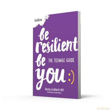 Be Resilient Be You: The teenage guide to handling all of life's challenges [KSIĄŻKA]