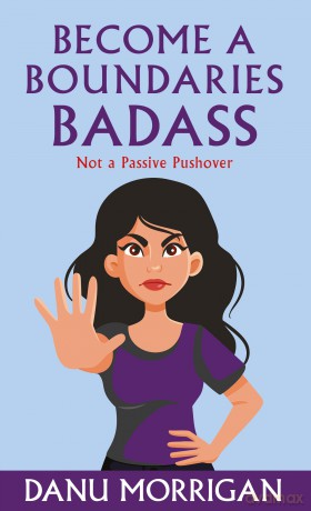 Become a Boundaries Badass: How to stop being a Passive Pushover [KSIĄŻKA]