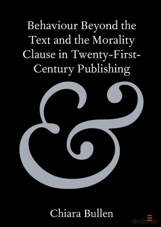 Behaviour Beyond the Text and the Morality Clause in Twenty-First-Century Publishing [KSIĄŻKA]