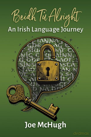 Beidh Tú Alright: An Irish Language Journey [KSIĄŻKA]