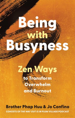 Being with Busyness: Zen Ways to Transform Overwhelm and Burnout [KSIĄŻKA]