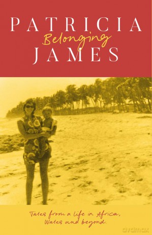Belonging: Tales from a Life in Africa, Wales and Beyond [KSIĄŻKA]