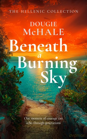 Beneath A Burning Sky: A World War II Romance of Courage and Love Set on a Greek Island [KSIĄŻKA]
