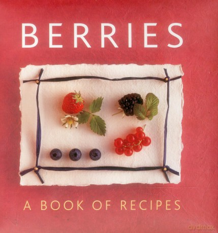 Berries: A Book of Recipes [KSIĄŻKA]