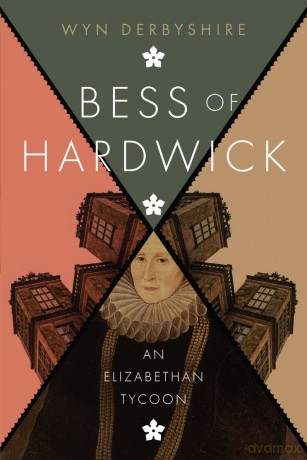 Bess of Hardwick: An Elizabethan Tycoon [KSIĄŻKA]