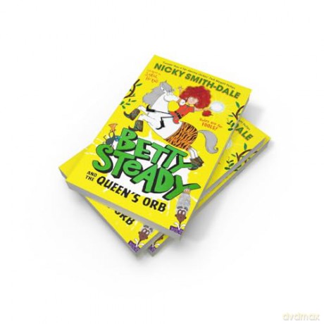 Betty Steady and the Queen's Orb: The funny illustrated magical fantasy adventure for kids, new for 2025, perfect for young readers aged 6+: Book 2 [KSIĄŻKA]