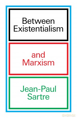 Between Existentialism and Marxism [KSIĄŻKA]